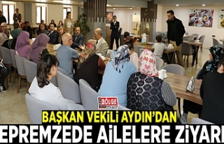 Başkan Vekili Aydın’dan depremzede ailelere ziyaret