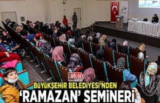 Büyükşehir Belediyesi’nden ‘Ramazan’ semineri