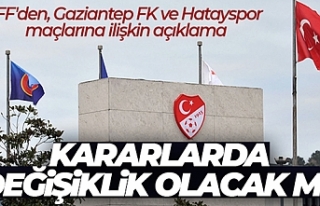 TFF'den, Gaziantep FK ve Hatayspor maçlarına...