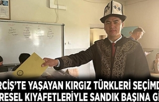 Erciş’te yaşayan Kırgız Türkleri seçimde yöresel...