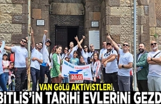Van Gölü Aktivistleri Bitlis’in tarihi evlerini...