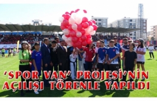 Spor Van Projesi'nin açılışı törenle gerçekleşti