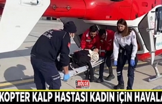 Helikopter kalp hastası kadın için havalandı