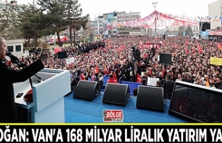 Erdoğan: Van'a 168 milyar liralık yatırım...