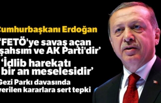 Erdoğan: FETÖ'ye savaş açan şahsım ve AK Parti'dir!