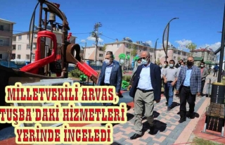 Milletvekili Arvas, Tuşba Belediyesi'nin çalışmalarını...