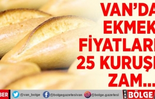 Van'da ekmek fiyatlarına 25 kuruşluk zam…