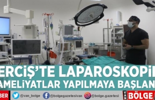 Erciş'te laparoskopik ameliyatlar yapılmaya...