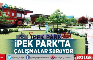 İpek Park'ta çalışmalar sürüyor