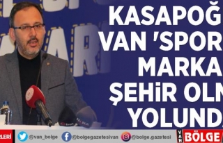 Bakan Kasapoğlu: Van 'spor'da marka şehir...