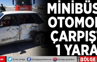 Minibüsle otomobil çarpıştı: 1 yaralı