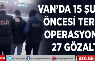 Van'da 15 Şubat öncesi terör operasyonu: 27...