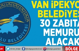 Van İpekyolu Belediyesi 30 zabıta memuru alacak