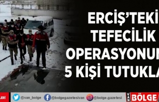 Erciş'teki tefecilik operasyonunda 5 kişi tutuklandı