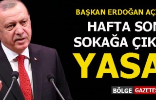 Erdoğan: Hafta sonu sokağa çıkmak yasak