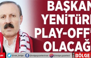 Başkan Yenitürk: Play-Off'ta olacağız
