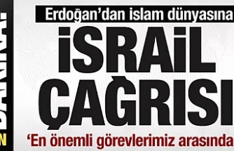 Erdoğan'dan İslam dünyasına 'İsrail' çağrısı
