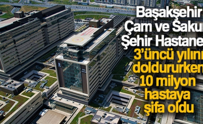 Başakşehir Çam ve Sakura Şehir Hastanesi 3 yılda 10 milyon kişiye hizmet verdi
